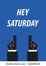 HEY SATURDAY  typography vector illustration