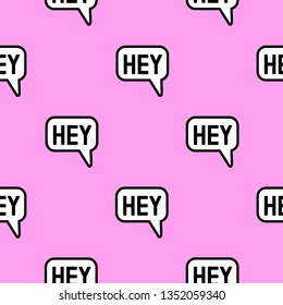 "Hey" seamless pattern. Cute speech bubble, messenger wallpaper. Cartoon, comic design.