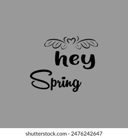 HEY SPRING. HAND LETTERING. NEW SEASON