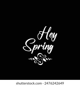 HEY SPRING. HAND LETTERING. NEW SEASON