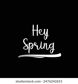 HEY SPRING. HAND LETTERING. NEW SEASON