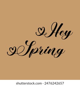 HEY SPRING. HAND LETTERING. NEW SEASON