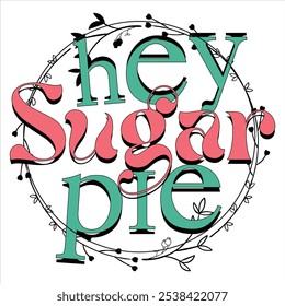 Hey Sugar Pie Valentine Dia T-Shirt Design