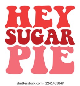 Hey sugar pie valentine shirt