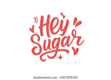 Hey Sugar Retro Valentine Day Typography T shirt Design