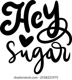 hey sugar valentines day black vector graphic design and cut file