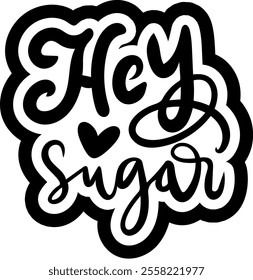 hey sugar valentines day black vector graphic design and cut file