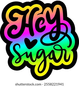 hey sugar valentines day colorful bright rainbow graphic design