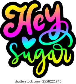 hey sugar valentines day colorful bright rainbow graphic design