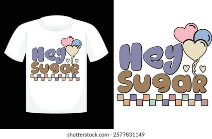 Hey Sugar ,Valentine's Day PNG, Retro Sublimation ,Sublimation Valentines ,print T Shirt , etc