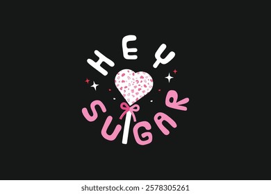 Hey Sugar Valentines Day Tshirt