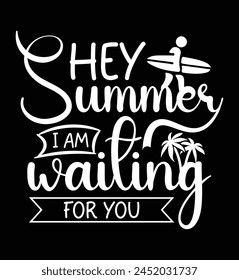 Hey summer i am waiting for you t-shirt design