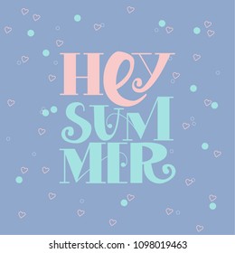 Hey Summer.Lettering on  Hand drawn Abstract violet background. Vector illustration for greeting card. Holiday time