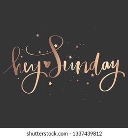 Hey Sunday - Vector hand drawn lettering phrase. Modern golden brush calligraphy for blogs, cards, posters and social media. Motivation and inspiration gold quote on dark background. Fashion saying.