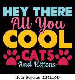 Hey There All You Cool Cats And Kittens, Cool Attitude, Beautiful Kitten, Cool Cat Typography Vintage Lettering Design, Vector Illustration