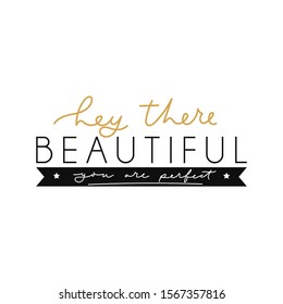 Hey there beautiful you are perfect card with lettering vector illustration. Inspirational quote in golden and black font flat style design. Motivational template for postcard, message design