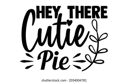 Hey There Cutie Pie Thanksgiving Tshirt Stock Vector (Royalty Free ...