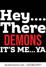 Hey there demons it's me vector art design, eps file. design file for t-shirt. SVG, EPS cuttable design file