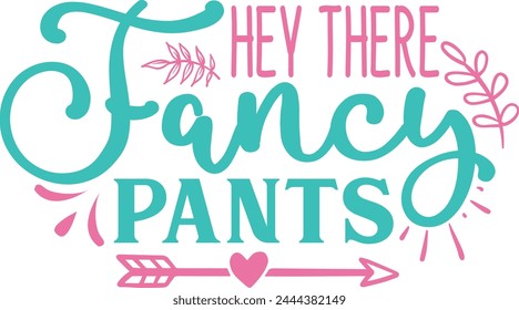 Hey there fancy pants design