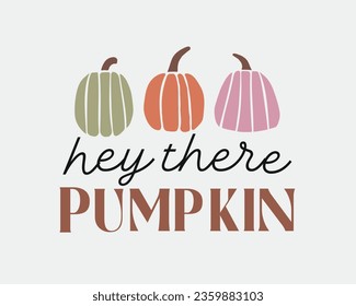 Hey there pumpkin Fall Autumn quote retro colorful art on white background