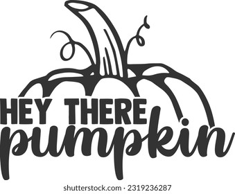 Hey There Pumpkin - Fall Design