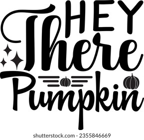  Hey There Pumpkin - Fall design