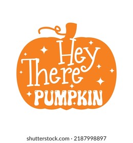 hey there pumpkin, fall svg design, fall svg