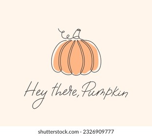 Hey there Pumpkin neutral card with one line art pumpkin and lettering. Modern fall holiday background vector illustration. Single line autumn decorative design for poster, print, banner, decor.