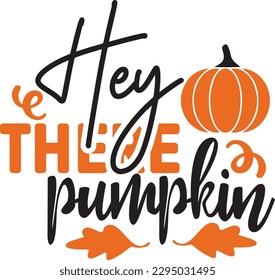 hey there, pumpkin svg, Fall svg design, Pumpkin spice SVG Design