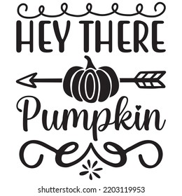 hey there pumpkin t shirt design