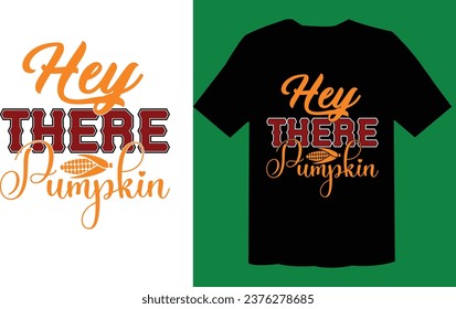 Hey There Pumpkin T Shirt EPS Vector File