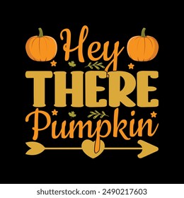 Hey There Pumpkin T shirt Design.