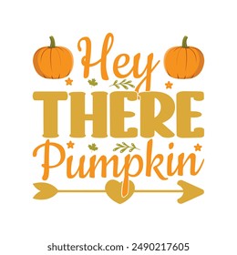 Hey There Pumpkin T shirt Design.