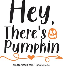 Hey There's Pumpkin, Happy Halloween Shirt Print Template, Witch Bat Cat Scary House Dark Green Riper Boo Squad Grave Pumpkin Skeleton Spooky Trick Or Treat