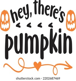 Hey There's Pumpkin, Happy Halloween Shirt Print Template, Witch Bat Cat Scary House Dark Green Riper Boo Squad Grave Pumpkin Skeleton Spooky Trick Or Treat