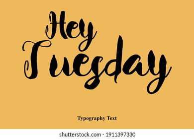 Hey Tuesday Hey-Hello Text Bold Typography On Yellow Background 