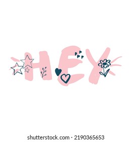 Hey. Vector cartoon sketch illustration background. Trendy sticker with text and graphic design elements Star Heart Flower Dots