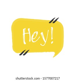 Hey. Vector hand drawn lettering illustration on white background.