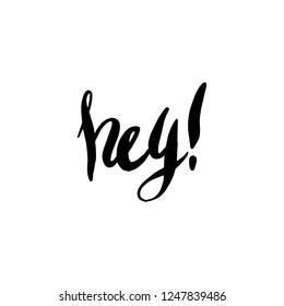 Hey! Vector lettering design. Handwritten brush typography.