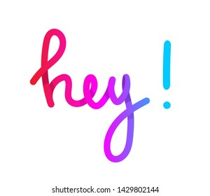 Hey vector text colorful gradient handwritten lettering. Gradient volume inscription. 