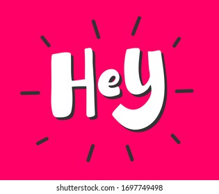 Hey vector text, hand drawn lettering