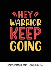 hey warrior going typography t-shirt design