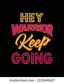 hey warrior keep going typography t-shirt design