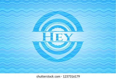 Hey water concept style badge.