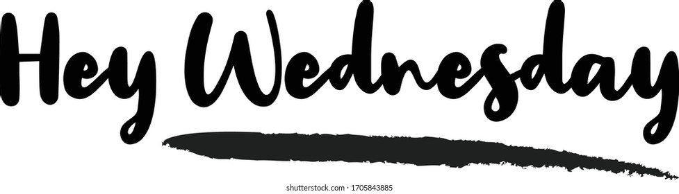 Hey Wednesday Calligraphy Phrase, Lettering Inscription.