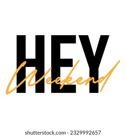 Hey Weekend Text Bold Typography On white Background