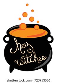 Hey Witches Happy Halloween Cauldron