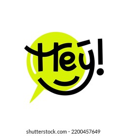 Hey word bold hand lettering on yellow speech bubble background. Vector clip-art for posters, stickers, greeting materials.