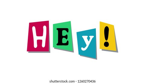 Hey word colorful cut newspaper symbols design. Bright expression of greeting hello. Vector flat style cartoon illustration isolated on white background