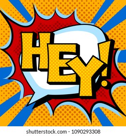 Hey word pop art retro vector illustration. Comic book style imitation.